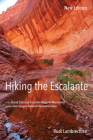 Hiking the Escalante: In the Grand Staircase-Escalante National Monument and the Glen Canyon National Recreation Area, New Edition By Rudi Lambrechtse Cover Image