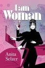 I Am Woman By Anita Selzer Cover Image