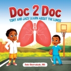 Doc 2 Doc: Tony and Jace Learn About The Lungs By Dale Okorodudu Cover Image