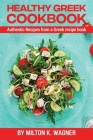 Healthy Greek Cookbook: Authentic Recipes from a Greek recipe book Cover Image