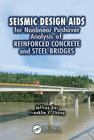 Seismic Design Aids for Nonlinear Pushover Analysis of Reinforced Concrete and Steel Bridges (Advances in Earthquake Engineering) By Jeffrey Ger, Franklin Y. Cheng Cover Image