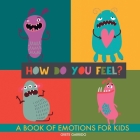 How do you feel?: A book of emotions for kids. Help kids recognize emotions and express feelings. Book of feelings. Emotional intelligen Cover Image