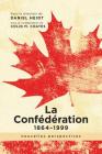 La Confédération, 1864-1999: Nouvelles Perspectives By Daniel Heidt (Editor), Colin M. Coates (Editor), Colin M. Coates (Translator) Cover Image