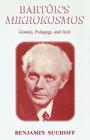 Bartók's Mikrokosmos: Genesis, Pedagogy, and Style By Benjamin Suchoff Cover Image