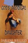 God's Prodigal Daughter By Darlene Williams Cover Image