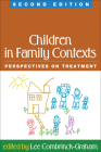 Children in Family Contexts: Perspectives on Treatment By Lee Combrinck-Graham, MD (Editor) Cover Image