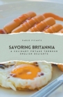 Savoring Britannia: A Culinary Voyage through English Delights By Pablo Picante Cover Image