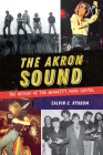 The Akron Sound: The Heyday of the Midwest's Punk Capital By Calvin C. Rydbom Cover Image