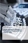 Social Assistive Robots, a Roboethics Framework for Elderly Care By Espingardeiro Antonio Cover Image