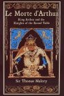 Le Morte d'Arthur: King Arthur and the Knights of the Round Table (Leather-bound Classics) Cover Image