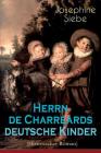 Herrn de Charreards deutsche Kinder (Historischer Roman): Heimat im stillen Tal - Die Geschichte einer Familie By Josephine Siebe Cover Image
