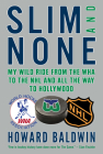 Slim and None: My Wild Ride from the WHA to the NHL and All the Way to Hollywood Cover Image