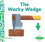 Wacky Wedge (Simple Machines) Cover Image