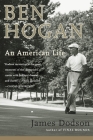Ben Hogan: An American Life By James Dodson Cover Image