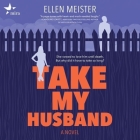 Take My Husband By Ellen Meister, Stacey Glemboski (Read by) Cover Image