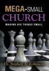 Mega-Small Church By Stephen A. Robinson Cover Image
