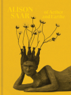 Alison Saar: Of Aether and Earthe By Alison Saar (Artist), Rebecca McGrew (Editor), Irene Tsatsos (Editor) Cover Image