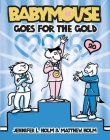 Babymouse #20: Babymouse Goes for the Gold By Jennifer L. Holm, Matthew Holm, Jennifer L. Holm (Illustrator), Matthew Holm (Illustrator) Cover Image
