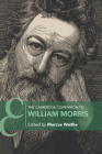 The Cambridge Companion to William Morris (Cambridge Companions to Literature) By Marcus Waithe (Editor) Cover Image
