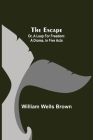 The Escape; Or, A Leap For Freedom: A Drama, in Five Acts Cover Image