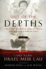 Out of the Depths: The Story of a Child of Buchenwald Who Returned Home at Last By Rabbi Israel Meir Lau, Elie Wiesel (Foreword by), Shimon Peres (Foreword by) Cover Image