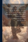 The Apocalypse Explained According to the Spiritual Sense, in Which the Arcana Therein Predicted but Heretofore Concealed are Revealed; Volume 4 Cover Image