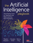 The Artificial Intelligence Playbook: Time-Saving Tools for Teachers That Make Learning More Engaging Cover Image