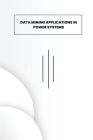 Data Mining Applications in Power Systems By Amit Kumar Mishra Cover Image