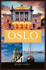 Oslo Travel Guide 2023: An Updated Tourist's Guidebook To Capture Norway's Capital in Style Cover Image