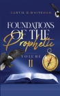 Foundations of the Prophetic (Volume. 2) By Curtis D. Whiteman Cover Image