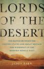 Lords of the Desert: The Battle Between the United States and Great Britain for Supremacy in the Modern Middle East By James Barr Cover Image