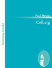 Colberg: Historisches Schauspiel in fünf Akten By Paul Heyse Cover Image