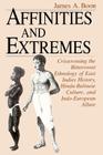 Affinities and Extremes: Crisscrossing the Bittersweet Ethnology of East Indies History, Hindu-Balinese Culture, and Indo-European Allure By James A. Boon Cover Image