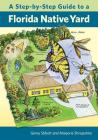 A Step-By-Step Guide to a Florida Native Yard By Ginny Stibolt, Marjorie Shropshire Cover Image