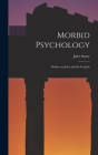 Morbid Psychology: Studies on Jesus and the Gospels By Jules Soury Cover Image
