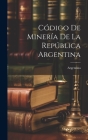Código De Minería De La República Argentina Cover Image