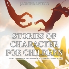 Stories of Character for Children: Story of Courage, Faith, Obedience, Kindness, and Hula-Luia By Jacinth D. I. Pierre Cover Image