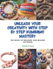 Unleash Your Creativity with Step by Step KUMIHIMO Mastery: The Book of Braided and Beaded Patterns Cover Image
