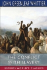 The Conflict With Slavery (Esprios Classics) By John Greenleaf Whittier Cover Image