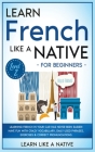 Learn French Like a Native for Beginners - Level 2: Learning French in Your Car Has Never Been Easier! Have Fun with Crazy Vocabulary, Daily Used Phra Cover Image