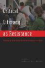 Critical Literacy as Resistance: Teaching for Social Justice Across the Secondary Curriculum (Counterpoints #326) Cover Image