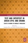 Text and Intertext in Greek Epic and Drama: Essays in Honor of Margalit Finkelberg (Routledge Monographs in Classical Studies) Cover Image