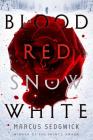 Blood Red Snow White: A Novel By Marcus Sedgwick Cover Image