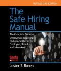 The Safe Hiring Manual: The Complete Guide to Employment Background Checks for Employers, Recruiters, and Job Seekers By Lester S. Rosen Cover Image