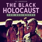The Black Holocaust for Beginners By S. E. Anderson, Bill Andrew Quinn (Read by) Cover Image