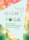 High Yoga: Enhance Yoga with Cannabis and CBD Treatments for Relaxation, Healing, and Bliss (Gift for Yoga Lover, Cannabis Book for Stress and Anxiety Relief) By Darrin Zeer Cover Image