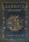 Sabbats: A Witch's Approach to Living the Old Ways (Llewellyn's World Religion and Magick) Cover Image