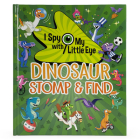 Dinosaur Stomp & Find (I Spy with My Little Eye) By Mattia Cerato (Illustrator), Cottage Door Press (Editor) Cover Image