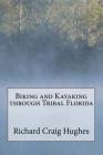 Biking and Kayaking through Tribal Florida By Richard Craig Hughes Cover Image