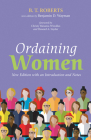 Ordaining Women By B. T. Roberts, Benjamin D. Wayman (Editor), Christy Mesaros-Winckles (Foreword by) Cover Image